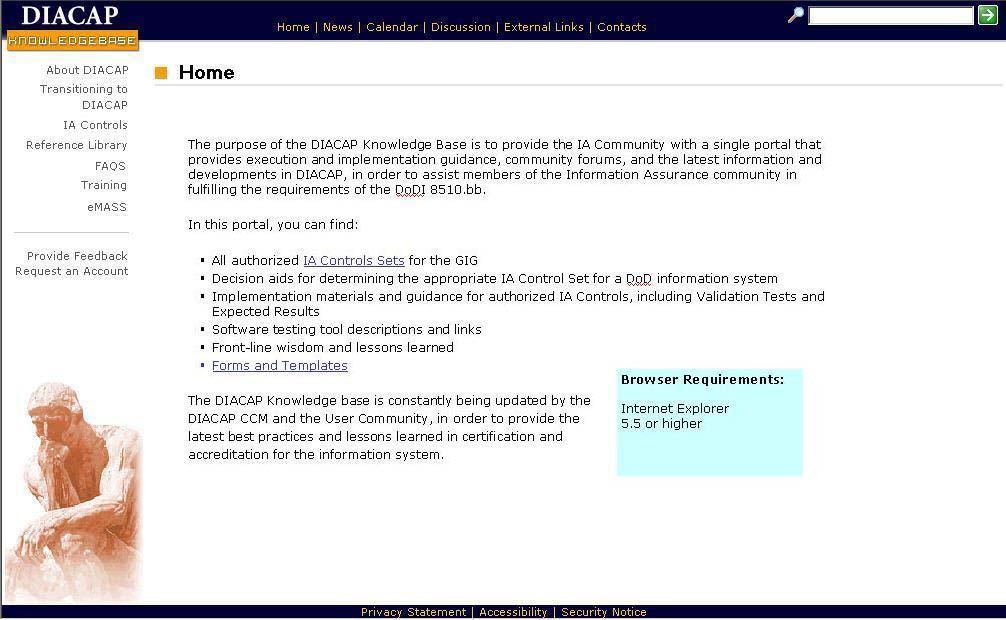 The DIACAP Knowledge Base is not yet available for use. It should be available as soon as the DIACAP is signed. To gain an understanding of what the Knowledge Base will have to offer, Figure 2.