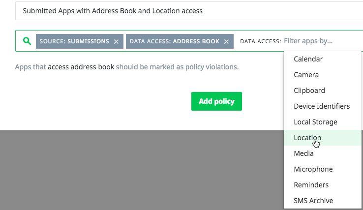 For example, to add a policy for submitted apps that access either the user s Address Book or their Location, select