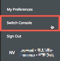 1. Click on your username at the bottom of the Navigation Bar and click Switch Console : A dialog appears that lists your available consoles. 2.