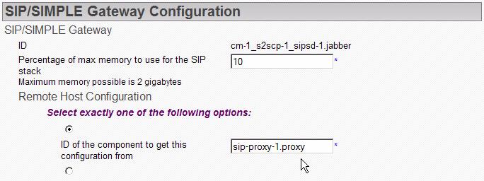 Configuring the OCS Gateway 4. If you are using a SIP Proxy, under Remote Host Configuration, select the ID of the component to get this configuration from option, and enter the ID of the SIP Proxy.