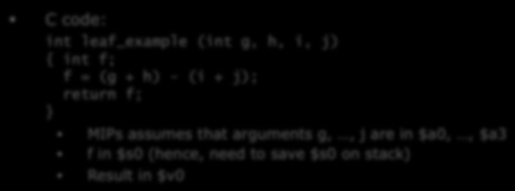 h, i, j) { int f; f = (g + h) - (i + j); return f; } MIPs assumes that arguments g,, j