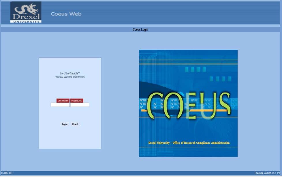 Getting Started Accessing Coeus Lite Coeus Lite is a web-based platform URL: https://coeus.drexel.edu/coeus/userauthaction.