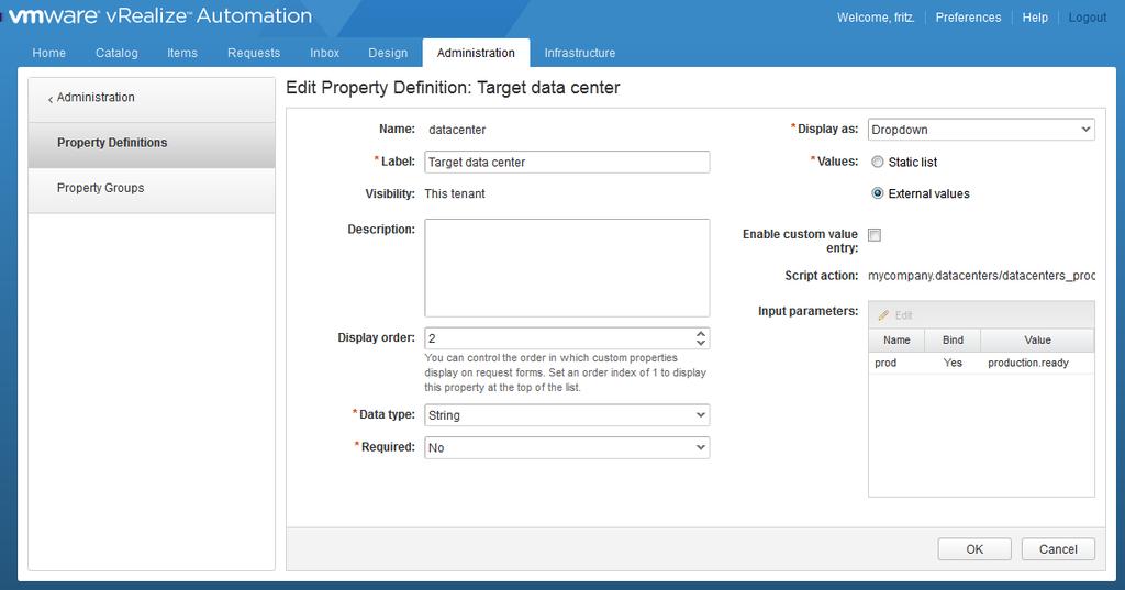 2 Create a vrealize Orchestrator action custom property definition that runs your custom location action. a b Select Administration > Property Dictionary > Property Definitions.