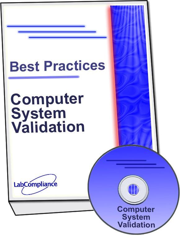 Computer System Validation Package Do it Right the First Time at Lowest Possible Cost Primer and interactive audio seminar: requirements and strategies for implementation Forms, templates, examples