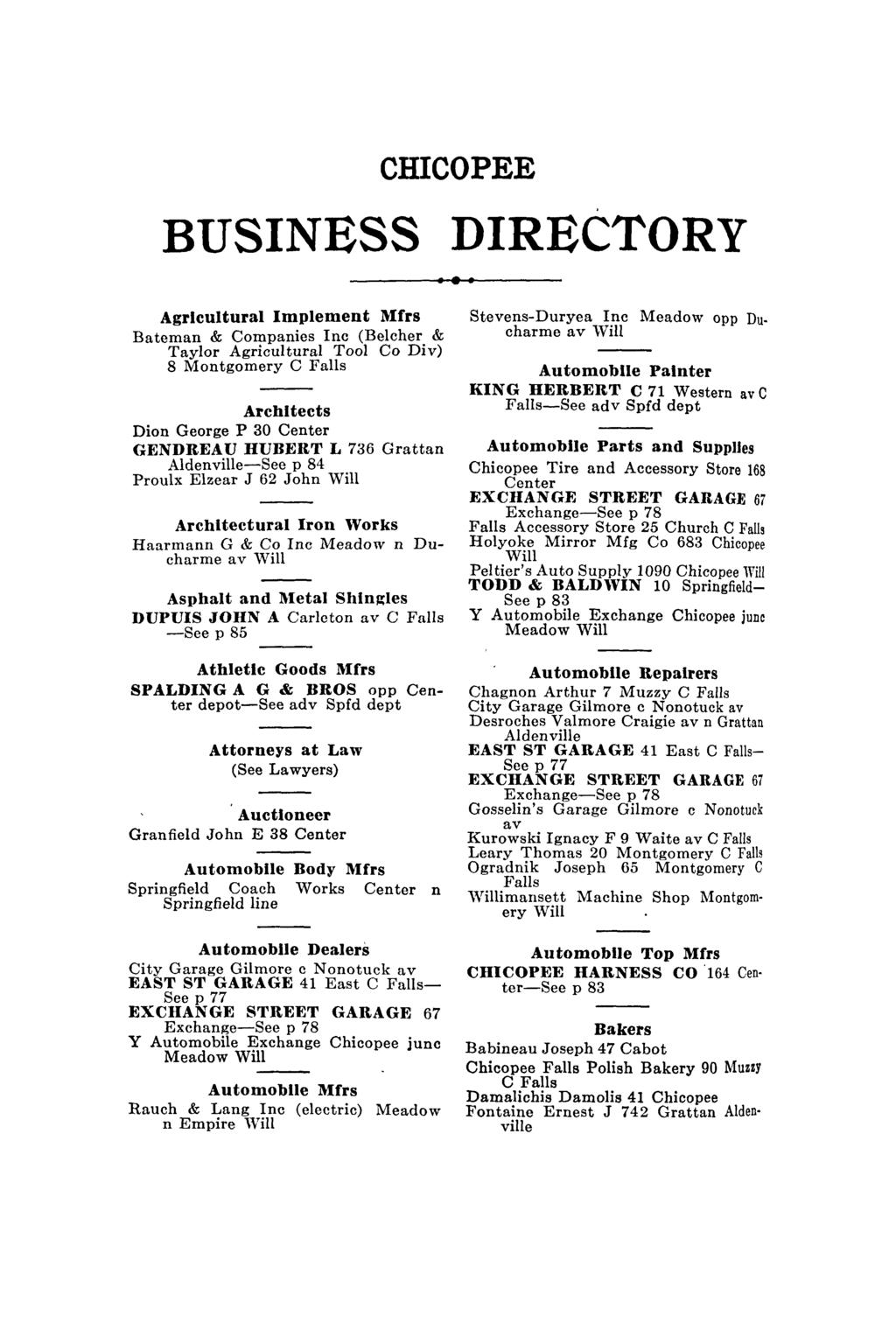 CHICOPEE BUSINESS DIRECTORY Agricultural Implement Mfrs Bateman & Companies Inc (Belcher & Taylor Agricultural Tool Co Div) 8 Montgomery C Architects Dion George P 30 Center GENDREAU HUBERT L 736