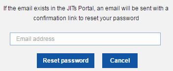 26 JITs Portal - Managing funding applications 3.2 Password recovery If you have forgotten your password, you can recover it by following these steps: 1. Click the I forgot my password link (see 0).
