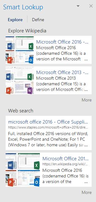 Smart Lookup Smart Lookup is available in all Office 2016 programs, including Word 2016. Think of this new feature as a digital research assistant.