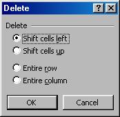 selection based on the result you wish to achieve. This may take some practice to get used to. Delete Cells dialog box 4.