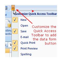 Data Form (cont) Add the Data Form to the Quick Access Toolbar. Click on down arrow at the end of the Quick Access Toolbar to open the drop down menu.