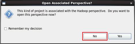 Creating and Running a Sqoop Configuration The Open Associated Perspective prompt is displayed, as shown in the following image. 5. Click No.