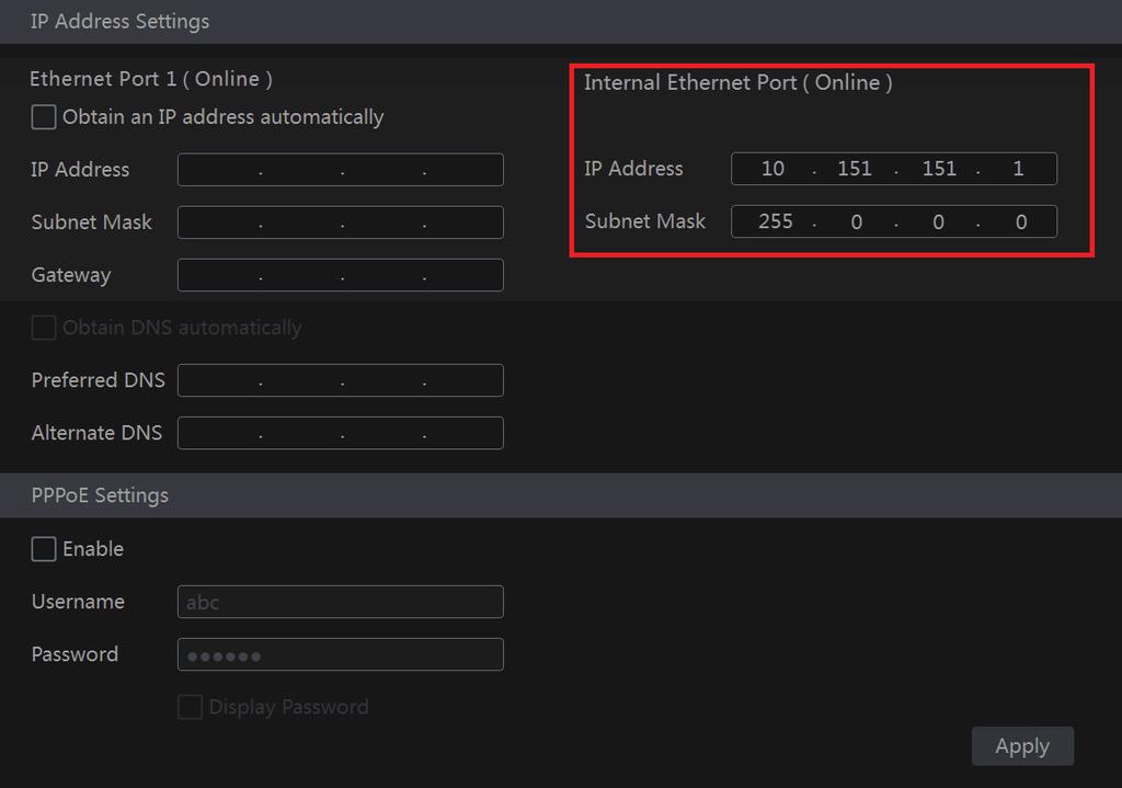 Ø PPPoE Settings In the above interface, check Enable in PPPoE Settings and then input the username and password obtained from the dealer. Click Apply to save the settings. 11