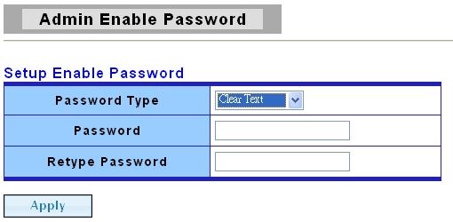 Password Type Password Retype Password Select password type for enable password: Clear Text: Password without encryption. Encrypted: Password with encryption.