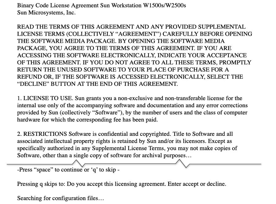 FIGURE 3 Binary Code License Agreement 5. Type accept (FIGURE 3). 6. Collect the following information about your workstation and its network or nonnetwork configuration.