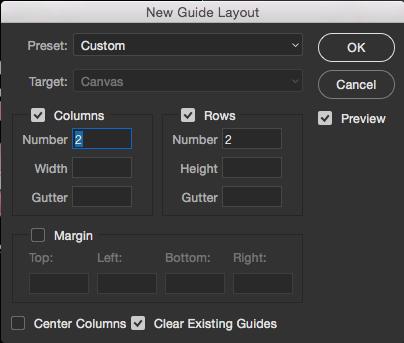 a. Go to Menu Bar > View > New Guide Layout 5 Set Up Center Guides b.