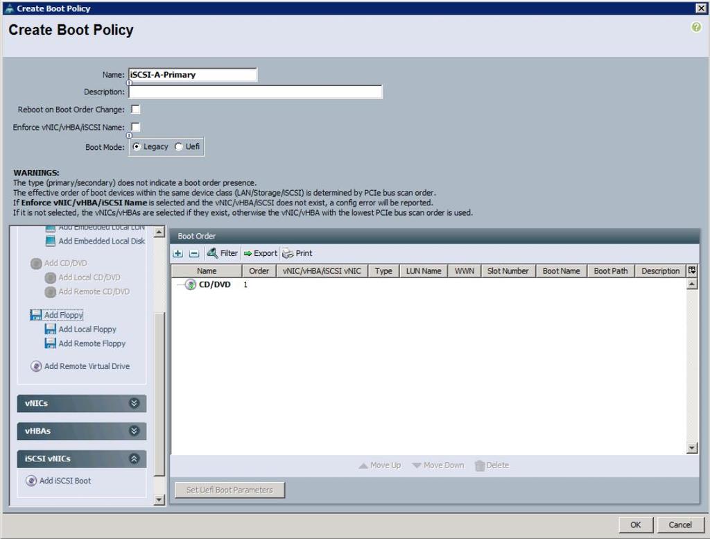 2. Select Servers > Policies > Root. 3. Right-click Boot Policies and select Create Boot Policy. 4. Name the boot policy iscsi-a-primary. 5. Uncheck the check box beside Enforce vnic/vhba/iscsi Name.