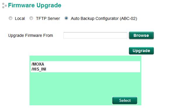 System Files Firmware Upgrade There are three ways to update your Moxa switch s firmware: from a local *.rom file, by remote TFTP server, and with Auto Backup Configurator (ABC-02). Local 1.
