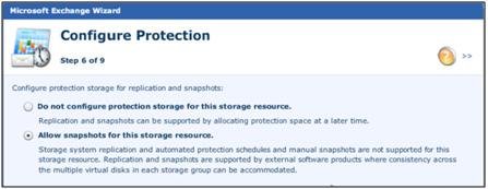 Exchange Storage Provisioning 13. Click Next. The Configure Protection window appears (Figure 34). Optionally, configure snapshots for the Exchange storage.