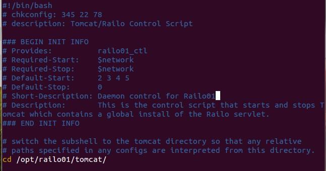 Customizing the Railo/Tomcat Daemon The next thing we need to customize is the Railo/Tomcat Daemon by customizing the railo_ctl file a little bit.