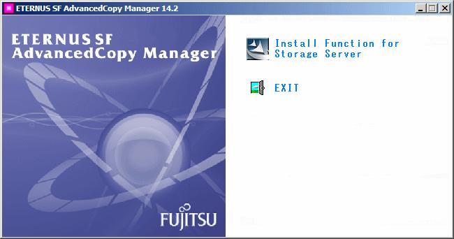 2. Insert the AdvancedCopy Manager CD-ROM (Agent Program) into the drive and an initial [ETERNUS SF] window will be displayed. Click [Install Function for Storage Server]. 3.