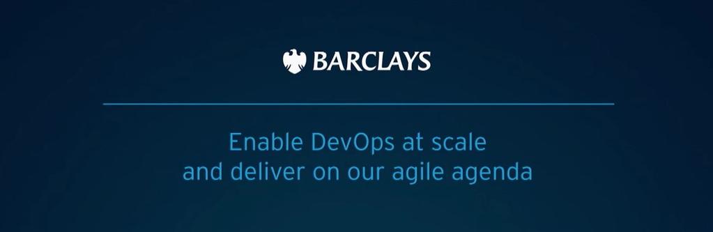 BARCLAYS BANK - Digital Transformation OpenShift is the primary platform to deploy