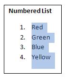 Select the items within the numbered list as illustrated. Click on the Numbering icon to remove the numbering formatting.