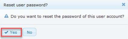 39 ECHA Accounts Manual Figure 56: Reset user password confirmation Step 3. Click on Yes. Step 4.
