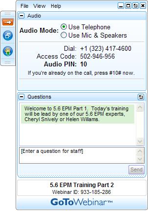 Control Panel Audio Options: This is a listen-only presentation Audio by Phone o Select Use Telephone o Dial the provided number o Follow voice prompts o You will need to use the Access Code and
