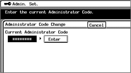 2 26 Adinistrator Code Change function 3 Touch [3/4], and then touch [Adinistrator Code Change] Adinistrator Operations Chapter 2 4 Using the 10-Key Pad, type in the currently specified 8- digit