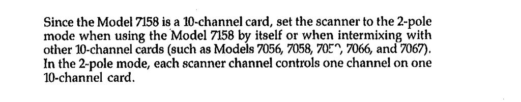 2.5.1 Scanner Control of the Channels Since the Model 7158 is a lo-channel card, set the scanner to the 2-pole mode when using themode 7158 by itself or when intermixing with other lo-channel cards