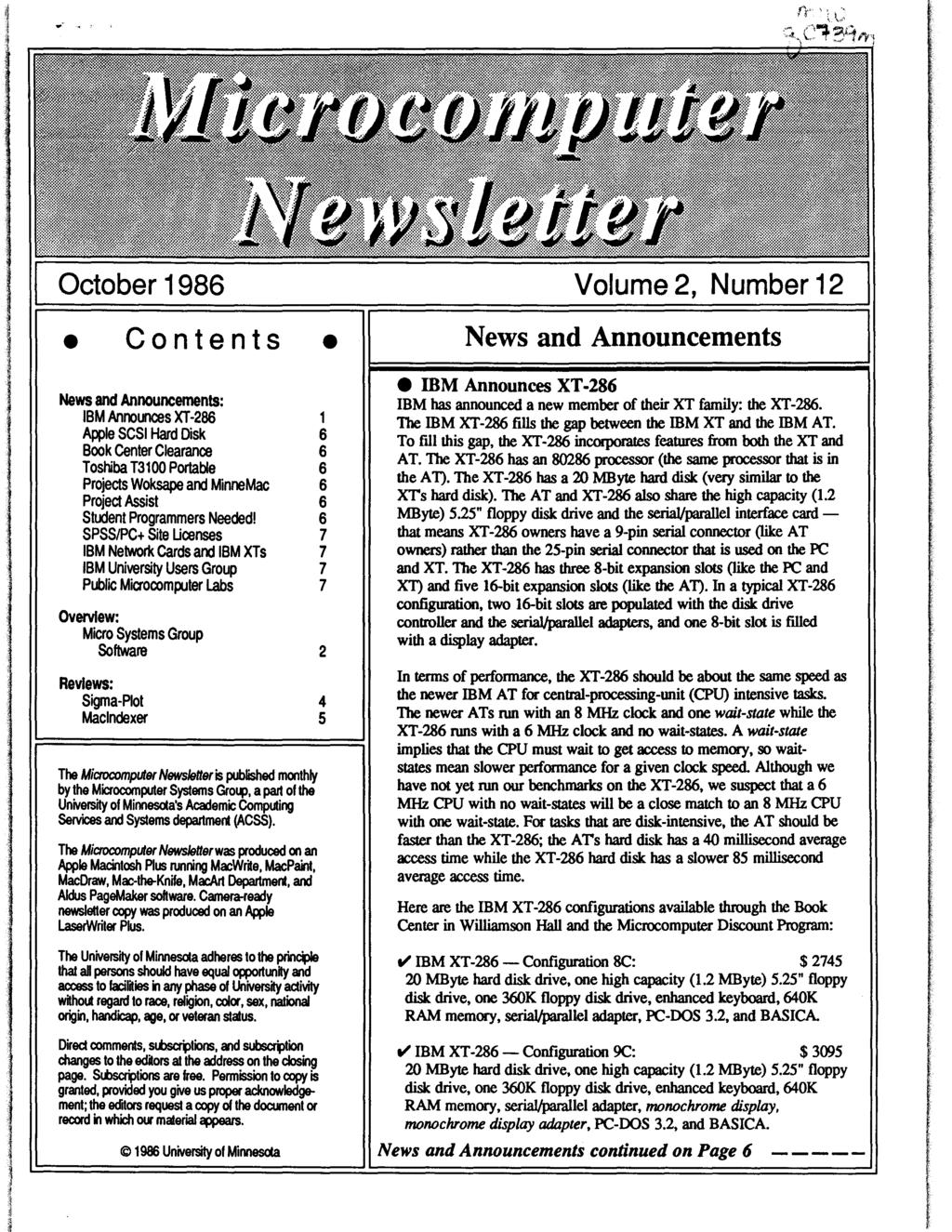 October 1986 j Contents j News and Announcements: BM Announces XT-286 1 Apple SCS Hard Disk 6 Book Center Clearance 6 Toshiba T31 00 Portable 6 Projects Woksape and MinneMac 6 Project Assist 6