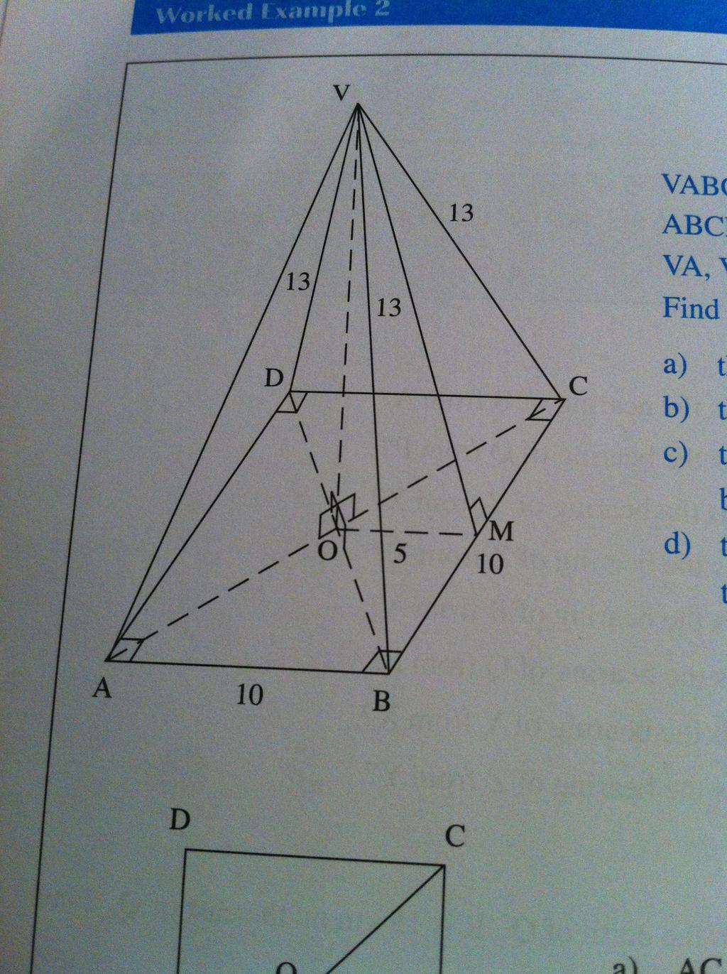 Triangles & Trigonometry 2A Example 1: VABDC is a pyramid standing on a square base ABCD side 10 cm in length.