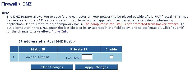 Using the Web-Based Advanced User Interface Enabling the Demilitarized Zone (DMZ) The DMZ feature allows you to specify one computer on your network to be placed outside of the firewall.