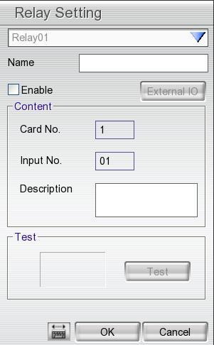 3.8 Relay Setting The I/O device must be installed to use this function. 1. Click the drop-down list and select the relay. 2. Enter relay name in Name column. 3.