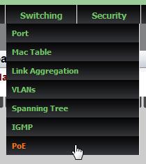 Chapter 15: Power Over Ethernet (PoE) Displaying PoE Port Settings To display a list of the PoE port settings, do the following: Note The PoE pull-down menu item appears only when you are accessing a