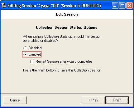 In the Collection Session Startup Options window select the Enabled radio button so that the collection session automatically starts when Eclipse Call Management System