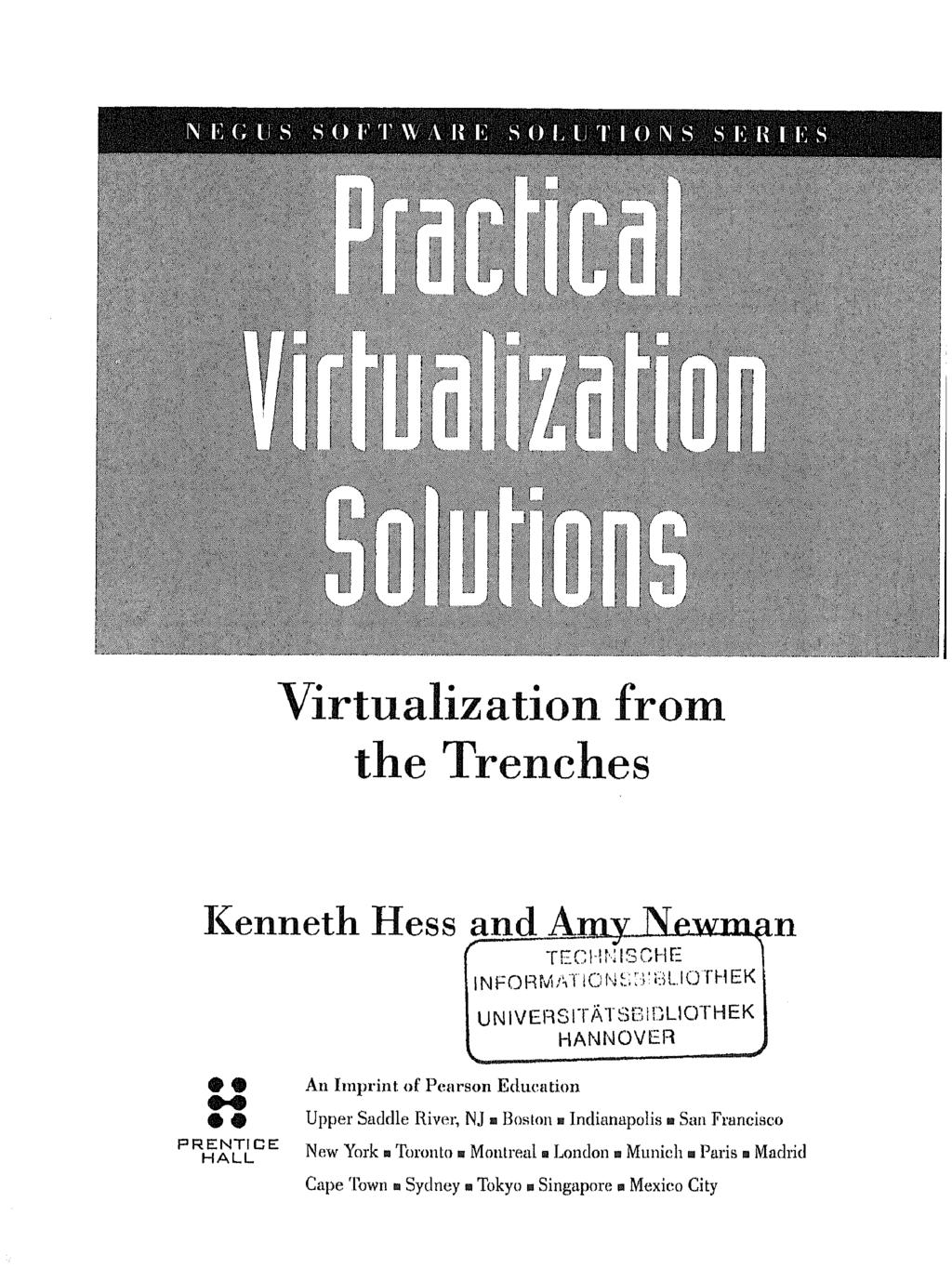 ps i: (; v s s o r t w v h \<: soli t ions s i-: k i i: s Virtualization from the Trenches Kenneth Hess and Amy Newman i -r-r-r->i mioour: TECH KIS CHE INFORM AT 8LIOTHEK UNIVERSITATSBiCLIOTHEK
