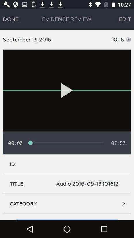 If the Done option appears in the lower-right side of the screen, the recording is paused. 4. When you have finished recording audio evidence, tap Done. The Evidence Review screen appears.