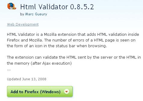 HTML Validator HTML Validator adds HTML validation inside Firefox and Mozilla.