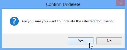 The Confirm Undelete window appears to ensure that the user desires to undelete the selected document as shown here; click Yes to proceed.