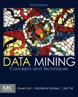 Data Mining : Concepts and Techniques Table Of Contents: Foreword xix Foreword to Second Edition xxi Preface xxiii Acknowledgments xxxi About the Authors xxxv Chapter 1 Introduction 1 (38) 1.