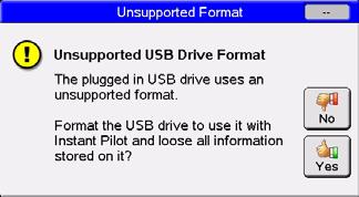 Working with the Instant Pilot 2 Using a USB Flash Drive Handling of Unsupported USB Flash Drive Formats If a unsupported format on a