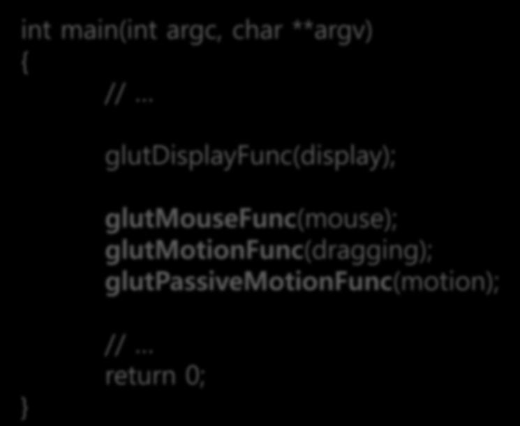 Mouse Event Mouse input handlers int main(int argc, char **argv) { //