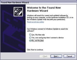 The Found New Hardware Wizard appears. Select No, not this time and then click Next. 11.