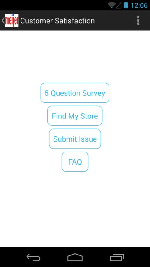 3.2.1 Landing Page This is the home page of the application. From here, a user can go to the survey, find my store, submit an issue, and view FAQ.
