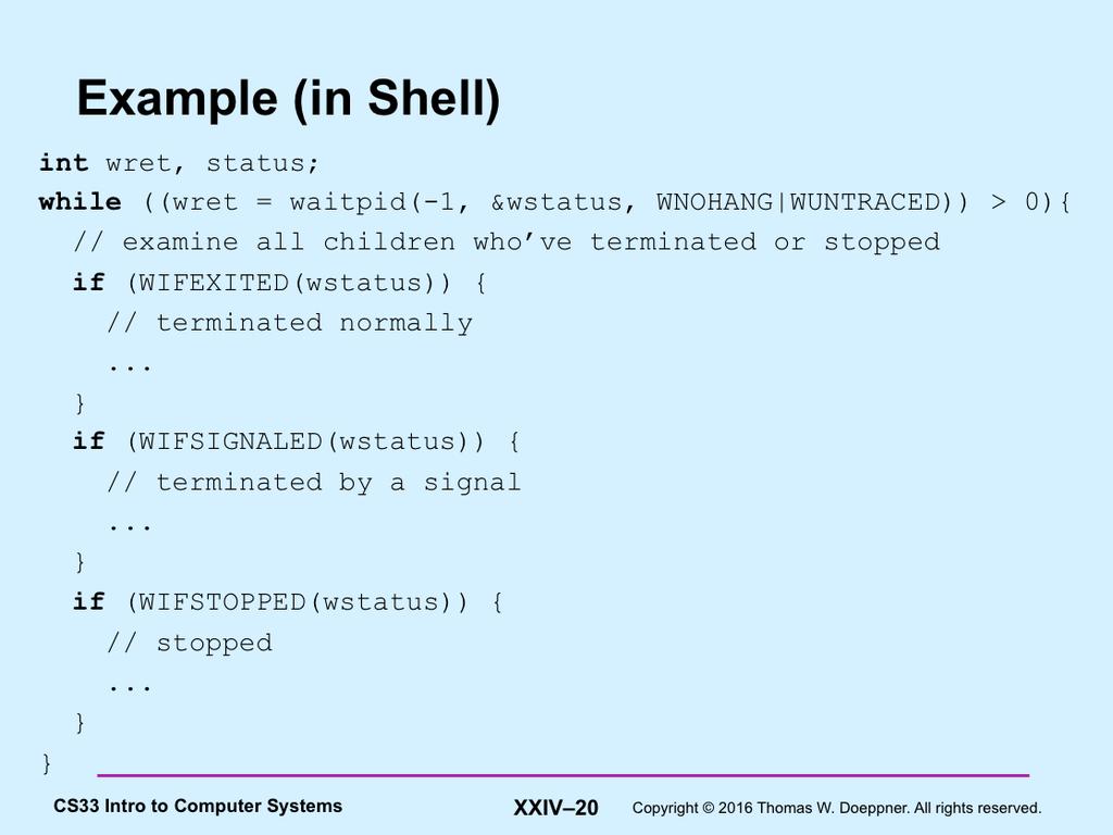 This code might be executed by a shell just before it displays its prompt. The loop iterates through all child processes that have either terminated or stopped.