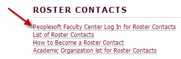 edu/facultycenter. Navigating to ASU Rosters There are two ways to access ASU Rosters as a Roster Contact. Method 1 Via PeopleSoft 1.