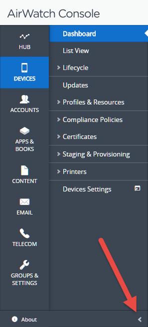 Chapter 2: Getting Started with AirWatch Collapse and Expand the Submenu You can collapse the submenu by selecting the arrow at the bottom of the console.