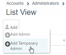 Chapter 4: User and Admin Accounts Create a Temporary Admin Account You may grant temporary administrative access to your environment for support, demonstrations, and other time limited use cases. 1.