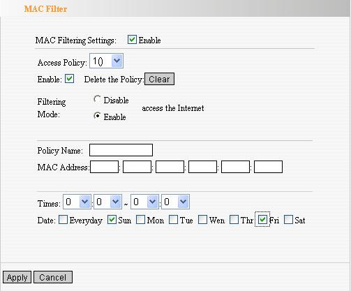 MAC Filter MAC Filtering Settings: Select the checkbox to enable MAC address filter. Access Policy: Select one number from the drop-down menu. Enable: Select the checkbox to enable the access policy.