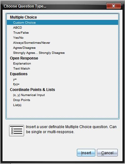 Creating a Self-Check Document TI PROFESSIONAL DEVELOPMENT 125 Step 2: The Choose Question Type window appears. Select Custom Choice and click Insert.